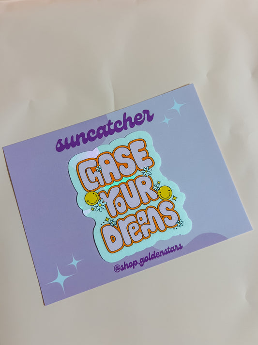 chase you dreams suncatcher