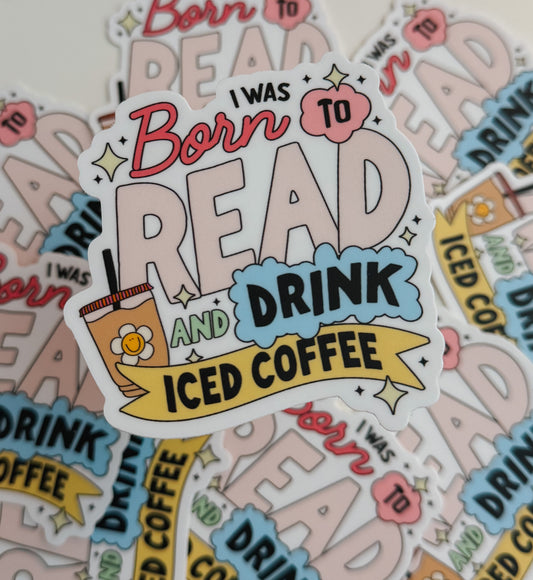born to read and drink iced coffee sticker