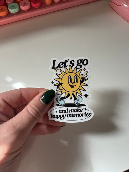 lets go and make happy memories sticker