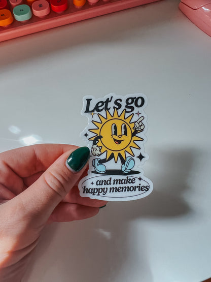 lets go and make happy memories sticker