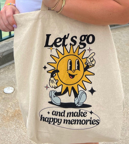 let’s go and make happy memories tote bag